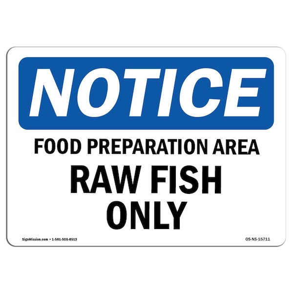 Signmission OSHA Notice Sign, 7" H, Rigid Plastic, NOTICE Food Preparation Area Raw Fish Only Sign, Landscape OS-NS-P-710-L-15711 - main